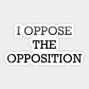 Oppose the opposition Sticker